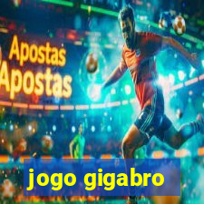 jogo gigabro